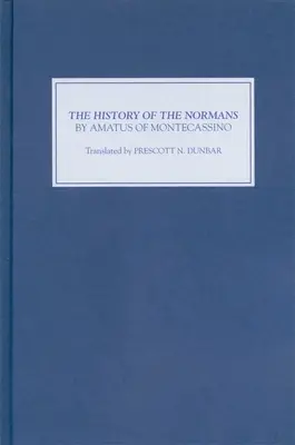 A normannok története Montecassinói Amatus tollából - The History of the Normans by Amatus of Montecassino