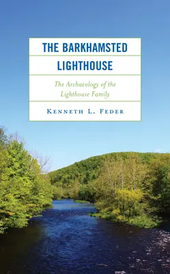 A barkhamstedi világítótorony: A világítótorony család régészete - The Barkhamsted Lighthouse: The Archaeology of the Lighthouse Family