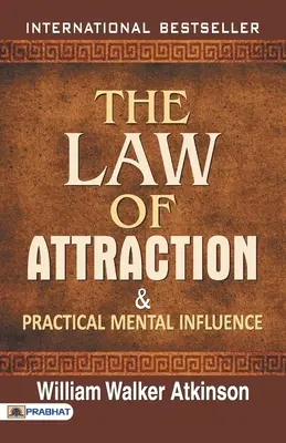 A vonzás törvénye és a gyakorlati mentális befolyásolás - The Law of Attraction and Practical Mental Influence