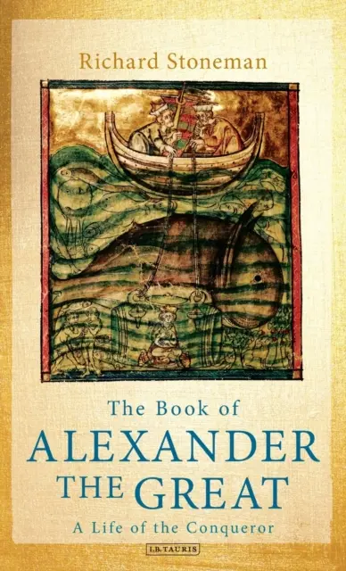 Nagy Sándor könyve: A hódító élete - The Book of Alexander the Great: A Life of the Conqueror