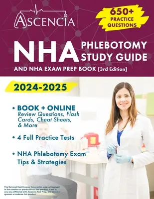 NHA Phlebotomy Study Guide 2024-2025: Edition] - NHA Phlebotomy Study Guide 2024-2025: 650+ Practice Questions and NHA Exam Prep Book [3rd Edition]