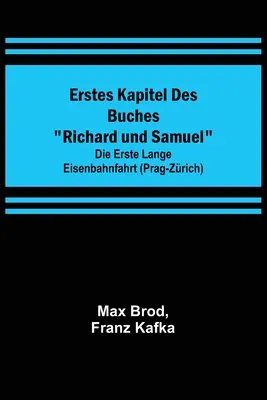 Erstes Kapitel des Buches Richard und Samuel; Die erste lange Eisenbahnfahrt (Prag-Zrich)