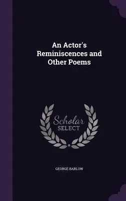 Egy színész emlékei és más versek - An Actor's Reminiscences and Other Poems