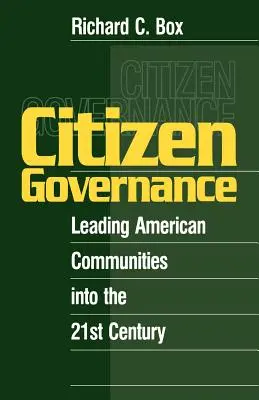 Polgári kormányzás: Az amerikai közösségek vezetése a 21. században - Citizen Governance: Leading American Communities Into the 21st Century