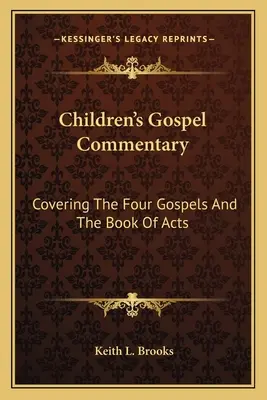 Gyermekek evangéliumi kommentárja: A négy evangélium és az Apostolok Cselekedeteinek könyve - Children's Gospel Commentary: Covering The Four Gospels And The Book Of Acts