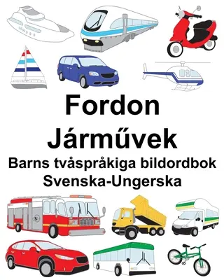 Svéd-magyar Fordon/Jrművek gyermek kétnyelvű képeskönyv - Svenska-Ungerska Fordon/Jrművek Barns tvsprkiga bildordbok