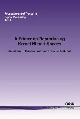 A Kernel Hilbert-térségek reprodukálásának alapjai - A Primer on Reproducing Kernel Hilbert Spaces