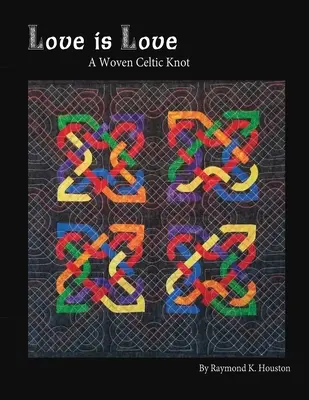 A szerelem az szerelem: Egy szőtt kelta csomó - Love is Love: A Woven Celtic Knot