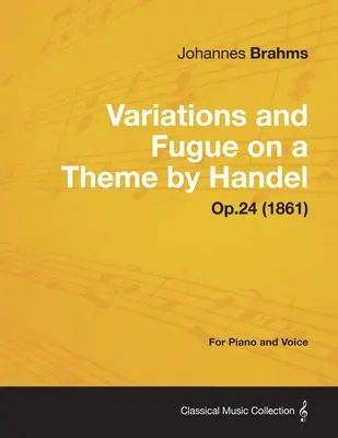 Variációk és fúga egy Händel-témára - szólózongorára Op.24 (1861) - Variations and Fugue on a Theme by Handel - For Solo Piano Op.24 (1861)