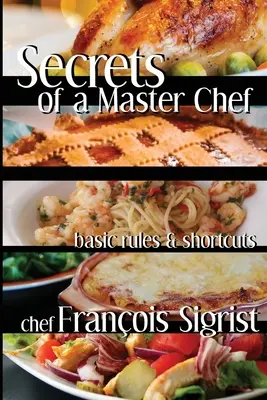 A mesterszakács titkai: alapvető szabályok és rövidítések - Secrets of a Master Chef: Basic Rules and Shortcuts