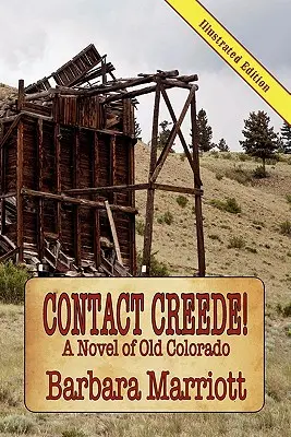 Kapcsolatfelvétel Creede! a régi Colorado regénye - Contact Creede! a Novel of Old Colorado