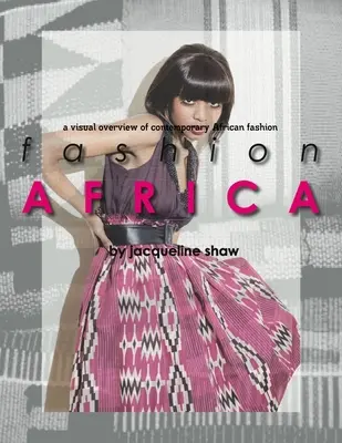 Afrika divatja - A kortárs afrikai divat vizuális áttekintése - Fashion Africa - A Visual Overview of Contemporary African Fashion