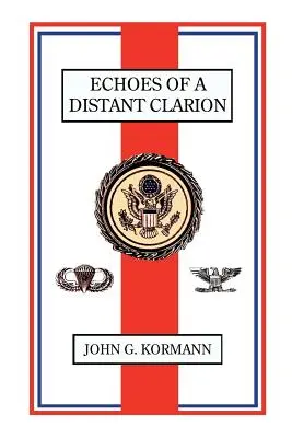 Egy távoli világosság visszhangja: Egy diplomata és katona visszaemlékezései - Echoes of a Distant Clarion: Recollections of a Diplomat and Soldier