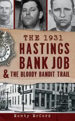 Az 1931-es hastingsi bankrablás és a véres banditák nyomában - The 1931 Hastings Bank Job & the Bloody Bandit Trail