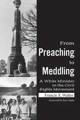 A prédikálástól a beavatkozásig: Egy fehér lelkész a polgárjogi mozgalomban - From Preaching to Meddling: A White Minister in the Civil Rights Movement