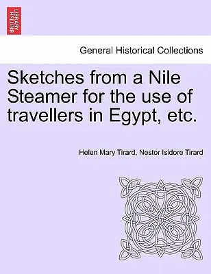 Vázlatok egy nílusi gőzösről az Egyiptomban utazók használatára stb. - Sketches from a Nile Steamer for the Use of Travellers in Egypt, Etc.