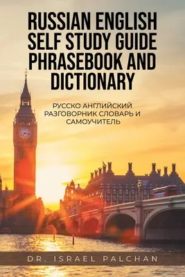 Orosz angol önképzőkönyv kifejezésgyűjtemény és szótár: Русско Английl - Russian English Self Study Guide Phrasebook and Dictionary: Русско Английl