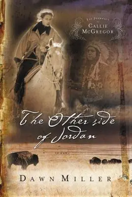 A Jordán másik oldala: Callie McGregor naplója sorozat, 2. könyv - The Other Side of Jordan: The Journal of Callie McGregor Series, Book 2