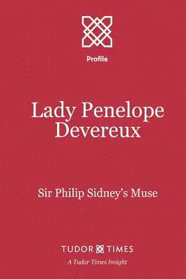 Lady Penelope Devereux: Sir Philip Sidney múzsája - Lady Penelope Devereux: Sir Philip Sidney's Muse