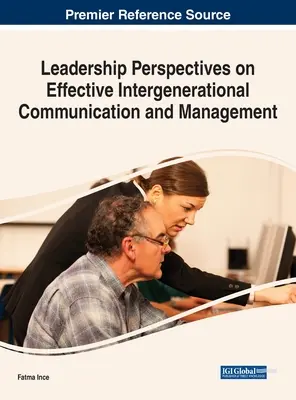 Vezetői perspektívák a hatékony generációk közötti kommunikációhoz és vezetéshez - Leadership Perspectives on Effective Intergenerational Communication and Management