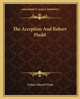 Az elfogadás és Robert Fludd - The Acception And Robert Fludd