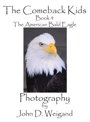 A visszatérő gyerekek, 4. könyv, Az amerikai kopaszsas - The Comeback Kids, Book 4, The American Bald Eagle