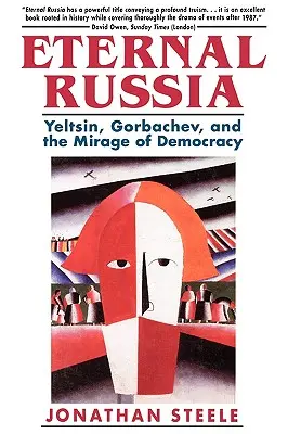 Örök Oroszország: Jelcin, Gorbacsov és a demokrácia délibábja - Eternal Russia: Yeltsin, Gorbachev, and the Mirage of Democracy