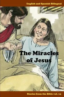 Jézus csodái: Kétnyelvű angol és spanyol - The Miracles of Jesus: English and Spanish Bilingual