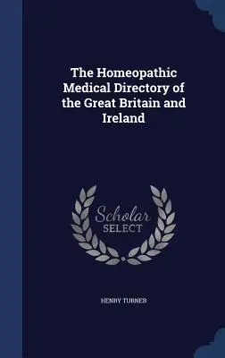 Nagy-Britannia és Írország homeopátiás orvosi címjegyzéke - The Homeopathic Medical Directory of the Great Britain and Ireland