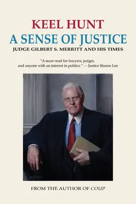 Az igazságérzet: Gilbert S. Merritt bíró és kora - A Sense of Justice: Judge Gilbert S. Merritt and His Times