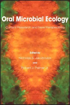 Orális mikrobiális ökológia: Jelenlegi kutatások és új perspektívák - Oral Microbial Ecology: Current Research and New Perspectives