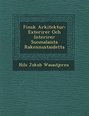 Finsk Arkitektur: Exteri Rer Och Interi Rer Suomalaista Rakennustaidetta