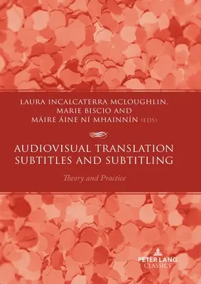 Audiovizuális fordítás - feliratozás és feliratozás: Feliratozás: Elmélet és gyakorlat - Audiovisual Translation - Subtitles and Subtitling: Theory and Practice