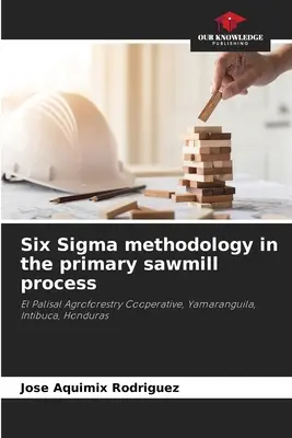 Hat Szigma módszertan az elsődleges fűrészüzem folyamatában - Six Sigma methodology in the primary sawmill process