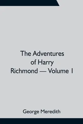 Harry Richmond kalandjai - 1. kötet - The Adventures of Harry Richmond - Volume 1