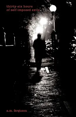 Harminchat óra önfeledt száműzetés - Thirty-Six Hours of Self-Imposed Exile