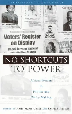 Nincs rövidebb út a hatalomhoz: African Women in Politics and Policy Making - No Shortcuts to Power: African Women in Politics and Policy Making