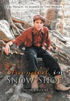 Stranded in Snow Shoe: A két világ nyara előzménye - Stranded in Snow Shoe: The Prequel to Summer of Two Worlds