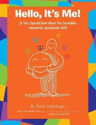 Helló, én vagyok az!: (Egy nagyon különleges könyv egy hihetetlen, csodálatos, látványos gyerekről!) - Hello, It's Me!: (A Very Special Book About One Incredible, Wonderful, Spectacular Kid!)