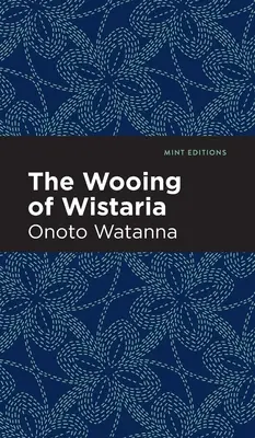 Wistaria udvarlása - The Wooing of Wistaria