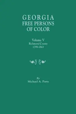 Georgia Free Persons of Color. V. kötet: Richmond megye, 1799-1863 - Georgia Free Persons of Color. Volume V: Richmond County, 1799-1863