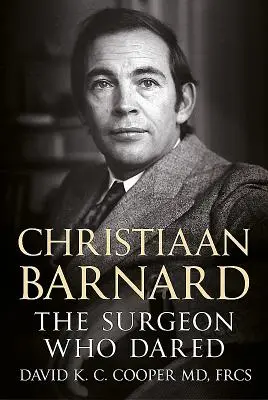 Christiaan Barnard: A sebész, aki merészkedett - Christiaan Barnard: The Surgeon Who Dared