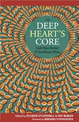 A mély szív magja: ír költők újragondolnak egy érintőkő verset - The Deep Heart's Core: Irish Poets Revisit a Touchstone Poem