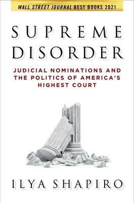 Legfelsőbb rendellenesség: Bírójelölések és Amerika legfelsőbb bíróságának politikája - Supreme Disorder: Judicial Nominations and the Politics of America's Highest Court