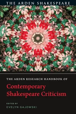 The Arden Research Handbook of Contemporary Shakespeare Criticism (A kortárs Shakespeare-kritika Arden-kutatási kézikönyve) - The Arden Research Handbook of Contemporary Shakespeare Criticism