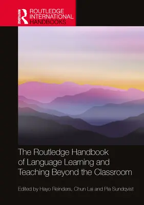 The Routledge Handbook of Language Learning and Teaching Beyond the Classroom (A nyelvtanulás és nyelvtanítás rutledge kézikönyve az osztálytermen kívül) - The Routledge Handbook of Language Learning and Teaching Beyond the Classroom