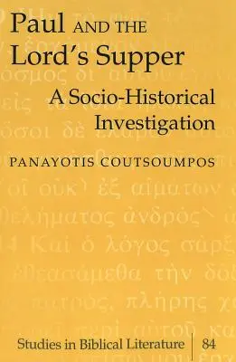 Pál és az úrvacsora: A Socio-Historical Investigation - Paul and the Lord's Supper: A Socio-Historical Investigation