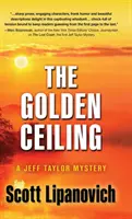 Az arany mennyezet: A Jeff Taylor Mystery - The Golden Ceiling: A Jeff Taylor Mystery