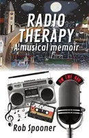 Rádióterápia - egy zenei memoár - Radio Therapy - a musical memoir