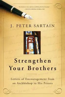 Erősítsd meg a testvéreidet! Egy érsek bátorító levelei papjaihoz - Strengthen Your Brothers: Letters of Encouragement from an Archbishop to His Priests